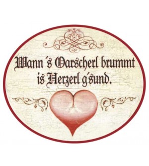 Wann´s Oarscherl brummt is Herzerl gsund