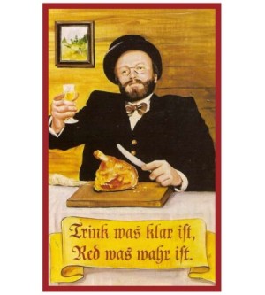 Trink was klar ist,red was wahr ist